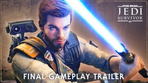 Star Wars Jedi: Survivor - Финальный трейлер игрового процесса (9.4.2023)