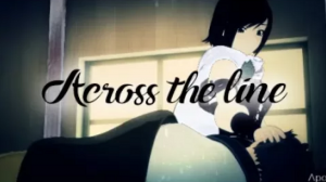 RWBY AMV - Across the line
