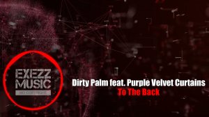 МУЗЫКА БЕЗ АВТОРСКИХ ПРАВ ? Dirty Palm (feat. Purple Velvet Curtains) - To The Back