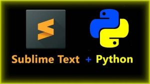 Sublime Text 3 установка, настройка для Python и плагины _ ТОП IDLE для Python