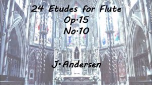 24 Etudes for flute Op.15 No.10/J.Andersen