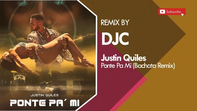 Justin Quiles - Ponte Pa' Mi (Bachata Remix DJC) смотреть онлайн
