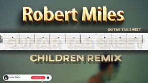 Children - Robert Miles Guitar Tab Tutorial Version Remix