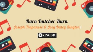 Burn Butcher Burn – Joseph Trapanese & Joey Batey Ringtone