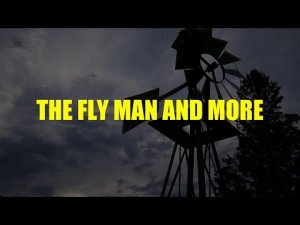 “The Fly Man and More” | Paranormal Stories