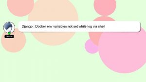 Django : Docker env variables not set while log via shell