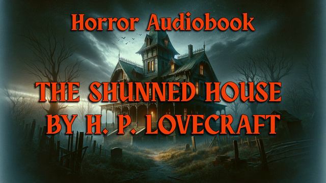 The Shunned House by H. P. Lovecraft - Unveiling the Unknown | Full Length Audiobook смотреть онлайн