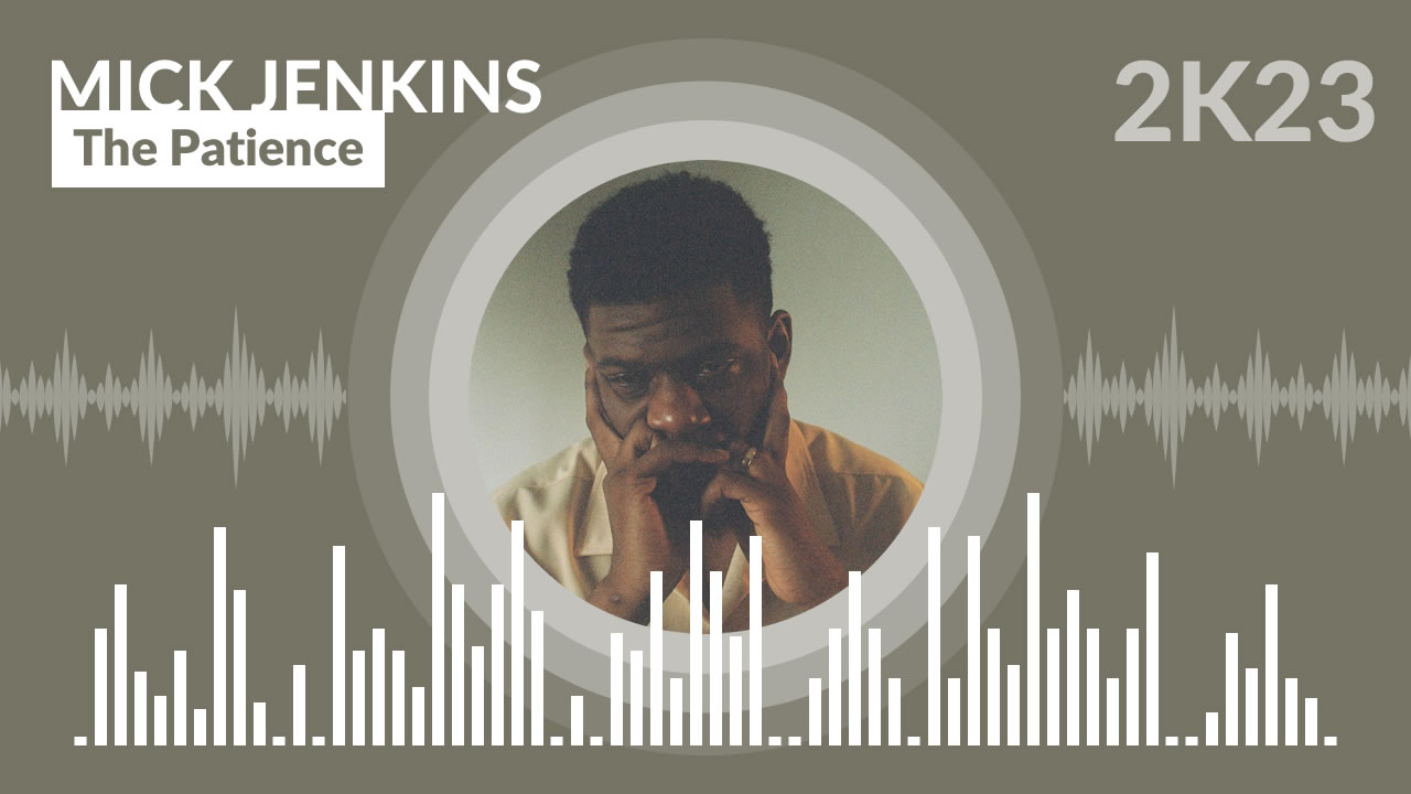 Mick Jenkins - The Patience