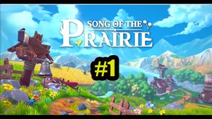 Song Of The Prairie первый взгляд. прохождение на русском #1