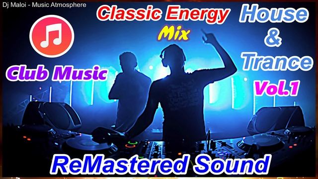 Dj Maloi -Vol.1 ☊ Classic Energy«House & Trance»ReMastered Sound Mix?Progressive Trance?Vocal Hous