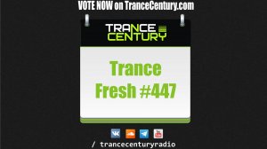 Trance Century Radio - #TranceFresh 447