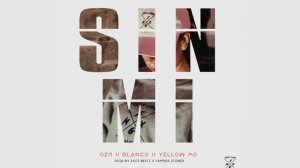 Sin Mi Ozr X Blanco X Yellow Mo ( Prod By Saot Beatz X Yampier Ztoner)