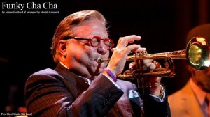 Funky Cha Cha by Arturo Sandoval (Arranged by Manish Lamport for Big Band)