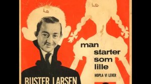 Buster Larsen – Man Starter Som Lille  1962