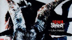 Slipknot I Am Hated