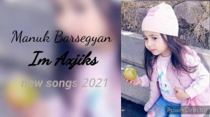 Manuk Barsegyan Im Axjiks new songs 2021