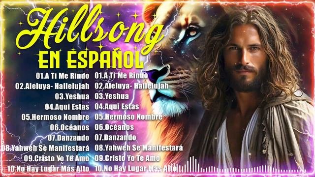 Hillsong En Espanol Sus Mejores Canciones  - 40 Grandes Canciones Hillsong En Espanol 2024 🙏 Yeshua