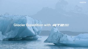 Realme GT 2 Pro Glacier Expedition Adventure — День Земли 2022 realme UK #GreaterThanYouSee