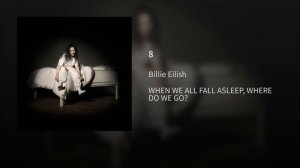 Весь альбом Билли Айлиш "When We All Fall Asleep, Where Do We Go?"