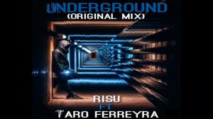 Underground - RISU ft Taro Ferreyra (Original Mix)