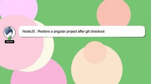 NodeJS : Restore a angular project after git checkout