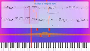Maybe I, Maybe You Sheet Music Free, Synthesia Piano