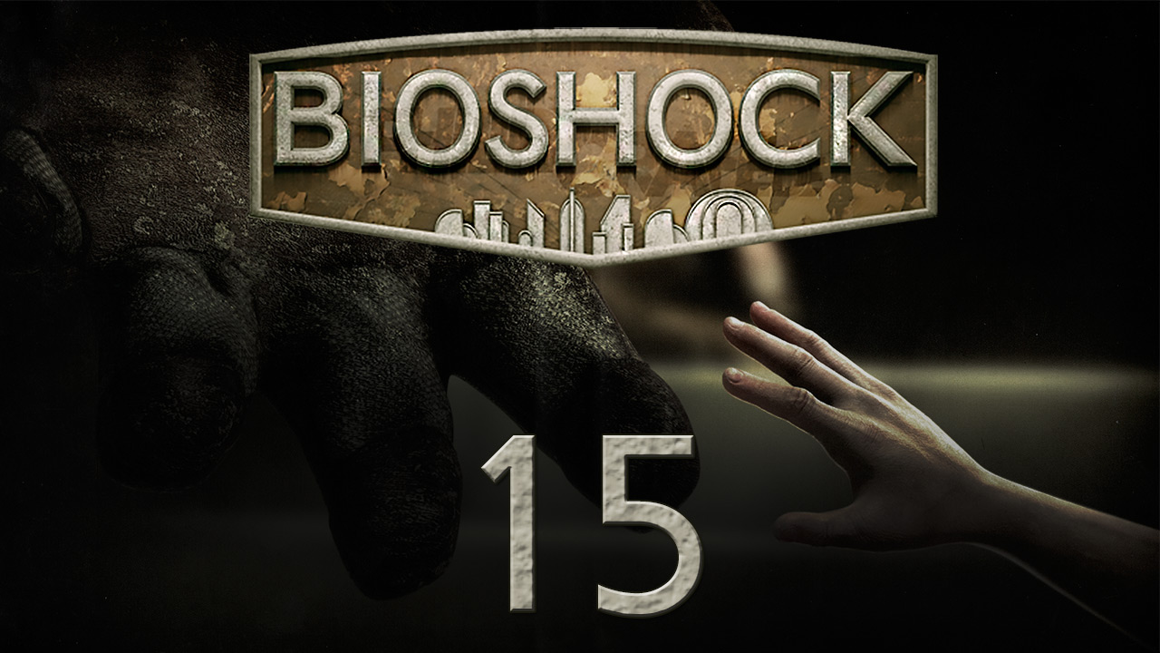 BioShock 1 - Прохождение игры на русском [#15] | PC (2015 г.)