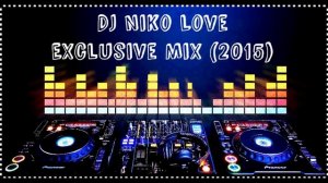 DJ Niko Love - Exclusive Mix (2015)