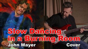 John Mayer - Slow Dancing in a Burning Room (guitar cover)