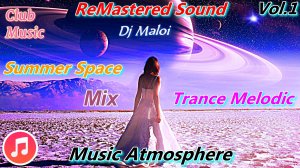 Dj Maloi -Vol.1 ☊ Summer Space?Trance Melodic?Mix(ReMastered Sound) Забытое старое?по новому?