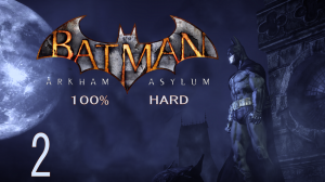 Batman:Arkham Asylum 100% (максимальная сложность) -(2)-без комментариев