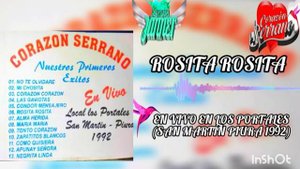 06 ROSITA ROSITA CORAZÓN SERRANO (EN VIVO EN LOS PORTALES SAN MARTIN PIURA 1992)
