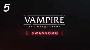 Альтернативное прохождение Vampire: The Masquerade – Swansong - Часть 5