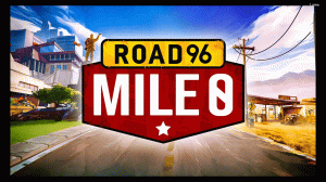 Road 96_ Mile 0 - Launch Trailer