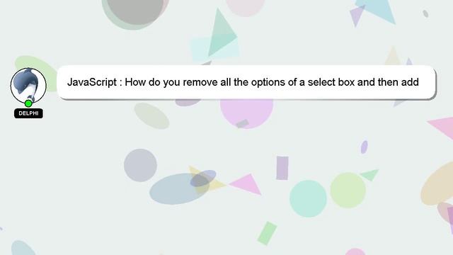 JavaScript : How do you remove all the options of a select box and then add one option and select i смотреть онлайн