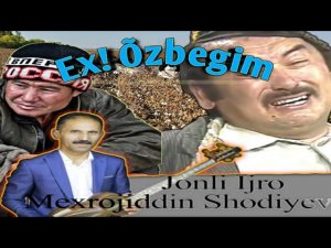 Mexrojiddin shodiyev õzbegim