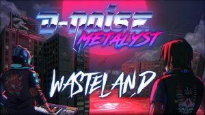 D-Noise & Metalyst - Wasteland (Full Album)