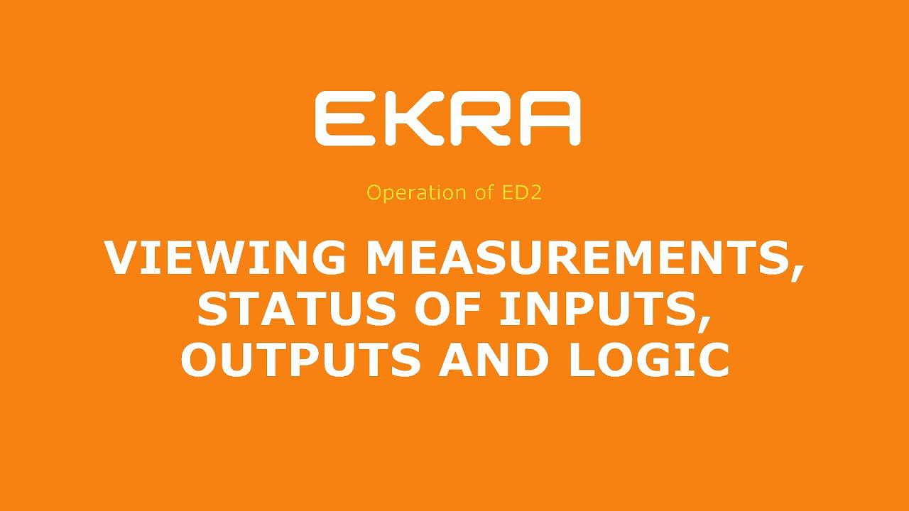 EKRA ED2. Operation 3. Viewing measurements, status of inputs, outputs and logic.