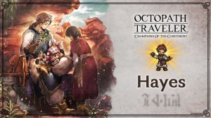 OCTOPATH TRAVELER: Champions of the Continent | Hayes (11.4.2023)