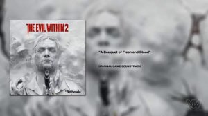 The Evil Within 2 OST - A Bouquet of Flesh and Blood [Extended]