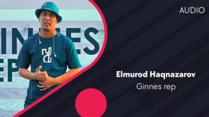 Elmurod Haqnazarov | Элмурод Хакназаров - Ginnes rep (AUDIO)