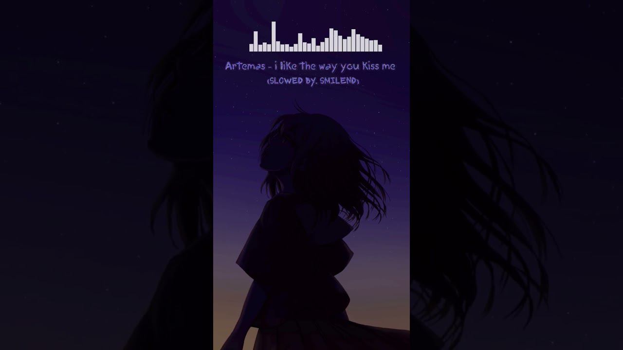 Artemas - i like the way you kiss me (SLOWED BY. SMILEND) •Full video in my YouTube channel▶️ #slow смотреть онлайн
