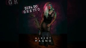 Albert Magno - Diva do Ghetto
