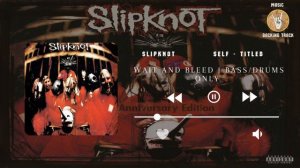Slipknot - Wait And Bleed - Bass and Drums Only (Terry Date Mix Version)