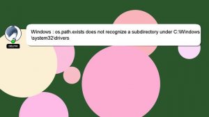 Windows : os.path.exists does not recognize a subdirectory under C:\Windows\system32\drivers