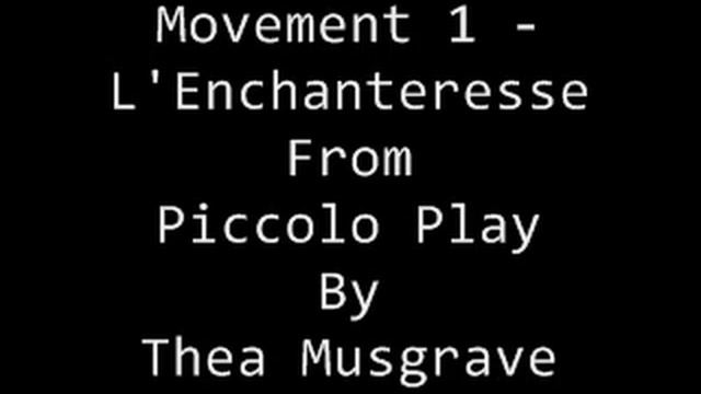 Piccolo Play - Movement 1 "L'Enchanteresse" - Thea Musgrave смотреть онлайн