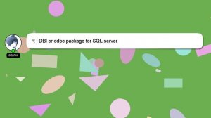 R : DBI or odbc package for SQL server