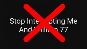I INTERRUPT NICE ANTHONY LEWIS JR NKKTK FOR FORCING US TO STOP INTERRUPTING HIM AND WILLIEM 77