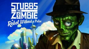 Обзор Stubbs the Zombie in Rebel Without a Pulse