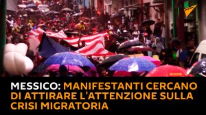 Messico, manifestanti cercano di attirare l'attenzione sulla crisi migratoria